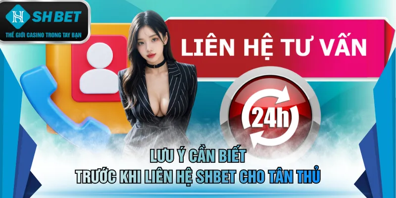 Lưu ý cần biết trước khi liên hệ SHBET cho tân thủ